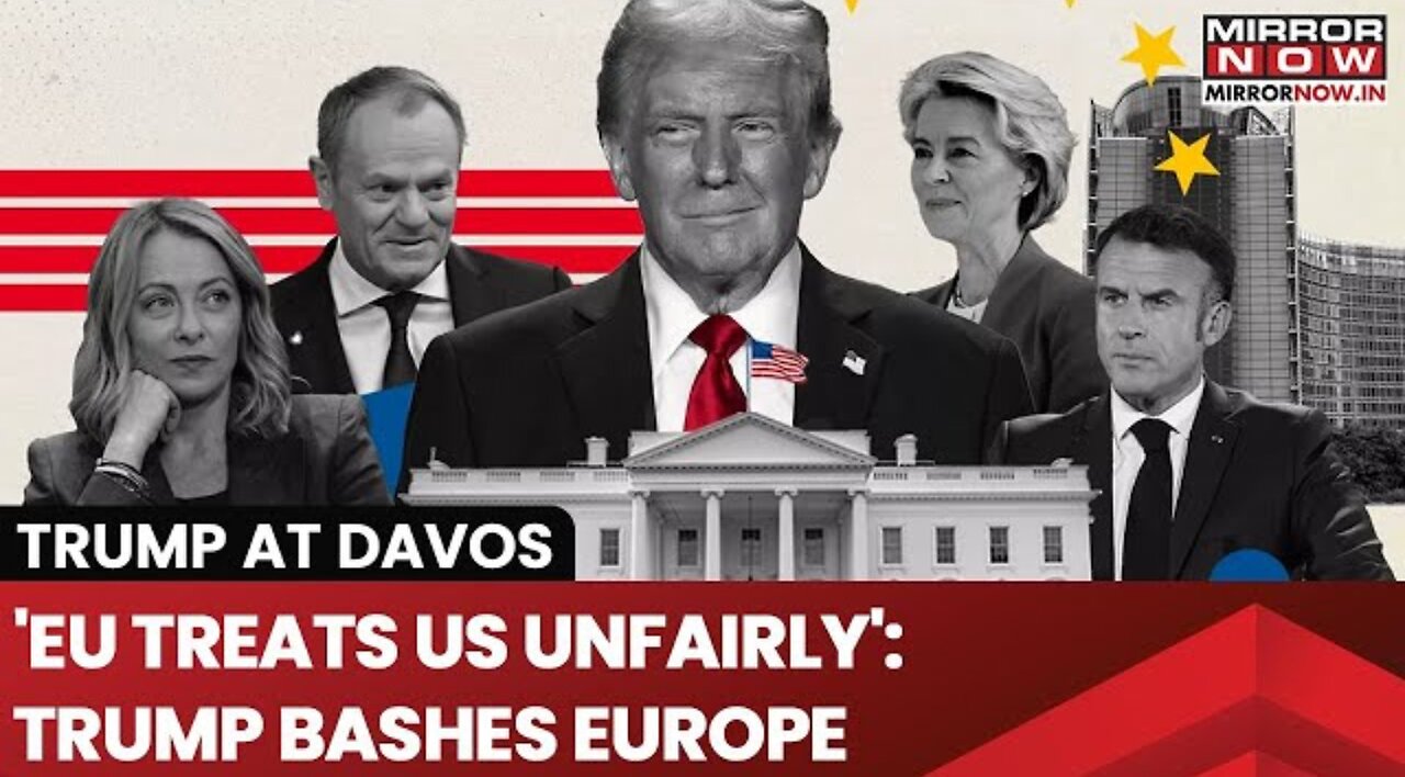 Trump At Davos: 'EU Treats Us Unfairly': US President Donald Trump Bashes Europe.