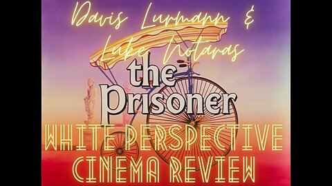 White Perspective Saturday on ‘Right Perspective Radio’ #241 (Cinema Review) 03-08-25 [The Prisoner]