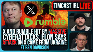 Elon Musk Says X Hit By MASSIVE Cyberattack From Ukraine, Rumble Hit Too w/Ben Davidson| Timcast IRL