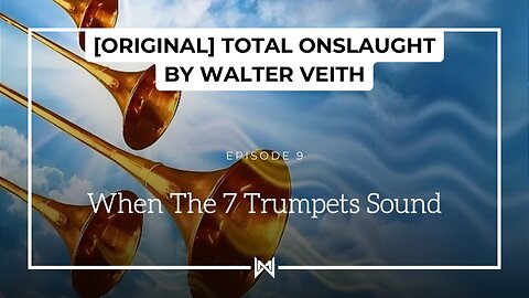 Total Onslaught – 209 When Trumpets Sound by Walter Veith
