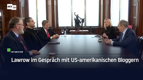 Ganzes Interview auf Deutsch: Lawrow im Gespräch mit US-amerikanischen Bloggern