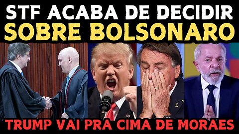 BOMBA! STF DECIDE SOBRE BOLSONARO! TRUMP SE REVOLTA E TOMA DECISÃO ÀS PRESSAS! A CASA CAIU!