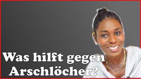 Hilfe, habt ihr ein Mittel gegen Arschlöcher?