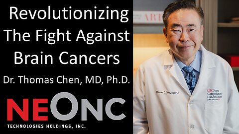 Dr. Thomas Chen, MD, Ph.D. - CEO/CSO, NeOnc - Revolutionizing The Fight Against Brain Cancers