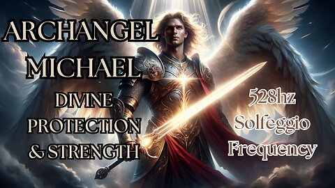 Archangel Michael ☀️528hz Solar Strength✨Divine Protection✨Psalm 91 #archangelmichael #528hz