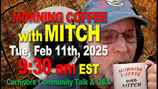 MORNING COFFEE with MITCH-Carnivore Talk - Tue, Feb 11th, 2025, 9:30am EST