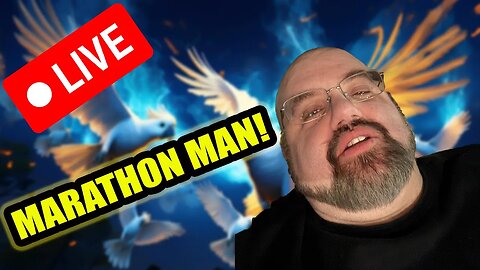 A MASSIVE MAN MARATHON STREAM (YES, I WAS REALLY FIRED) [Archive]