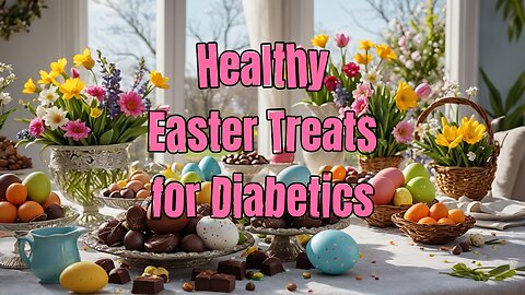 Healthy Easter Treats for Diabetics