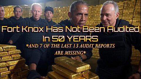 Fort Knox And The Audits That Never Were - What Are They Hiding?