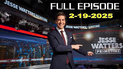 Jesse Watters Primetime (Full Episode) - 2/19/2025