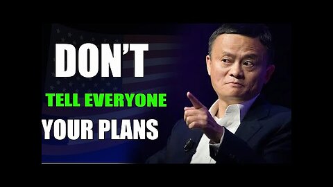 DON'T TELL EVERYONE YOUR STORY - Inspired by Jack Ma