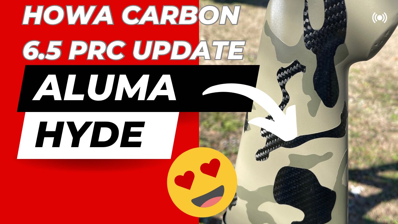 Howa Carbon Fiber 6.5 PRC UPDATE: Aluma Hyde #multicam #hunting #carbonfiber