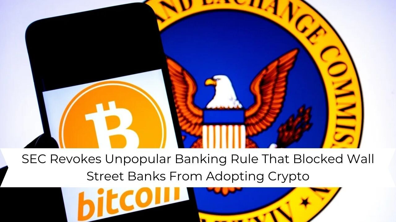 SEC Revokes Unpopular Banking Rule, Opening the Door for Wall Street Crypto Adoption