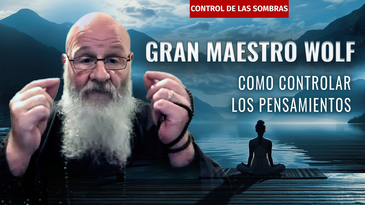 Gran maestro Wolf: Todos los problemas vienen de los pensamientos | Control de las sombras