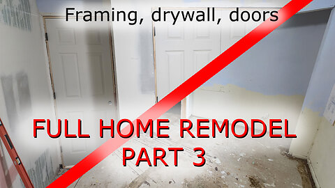 Full Home Remodel (Time lapse) - Part 3