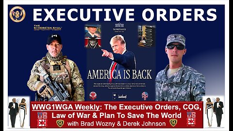 WWG1WGA America Is Back! President Trump's Executive Orders & Law of War w/ Derek Johnson, Brad Wozny