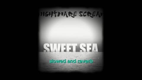 SWEET SEA (SLOWED AND REVERB)