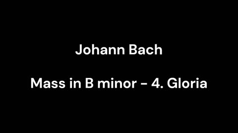 Mass in B minor - 4. Gloria