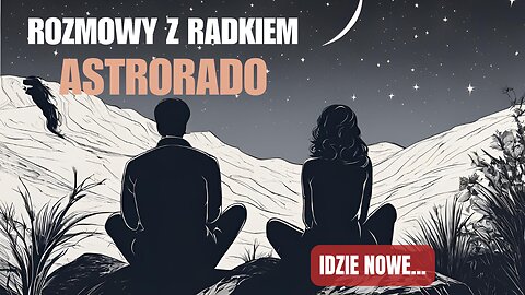 Idzie nowe... - Astrorado start 18.00