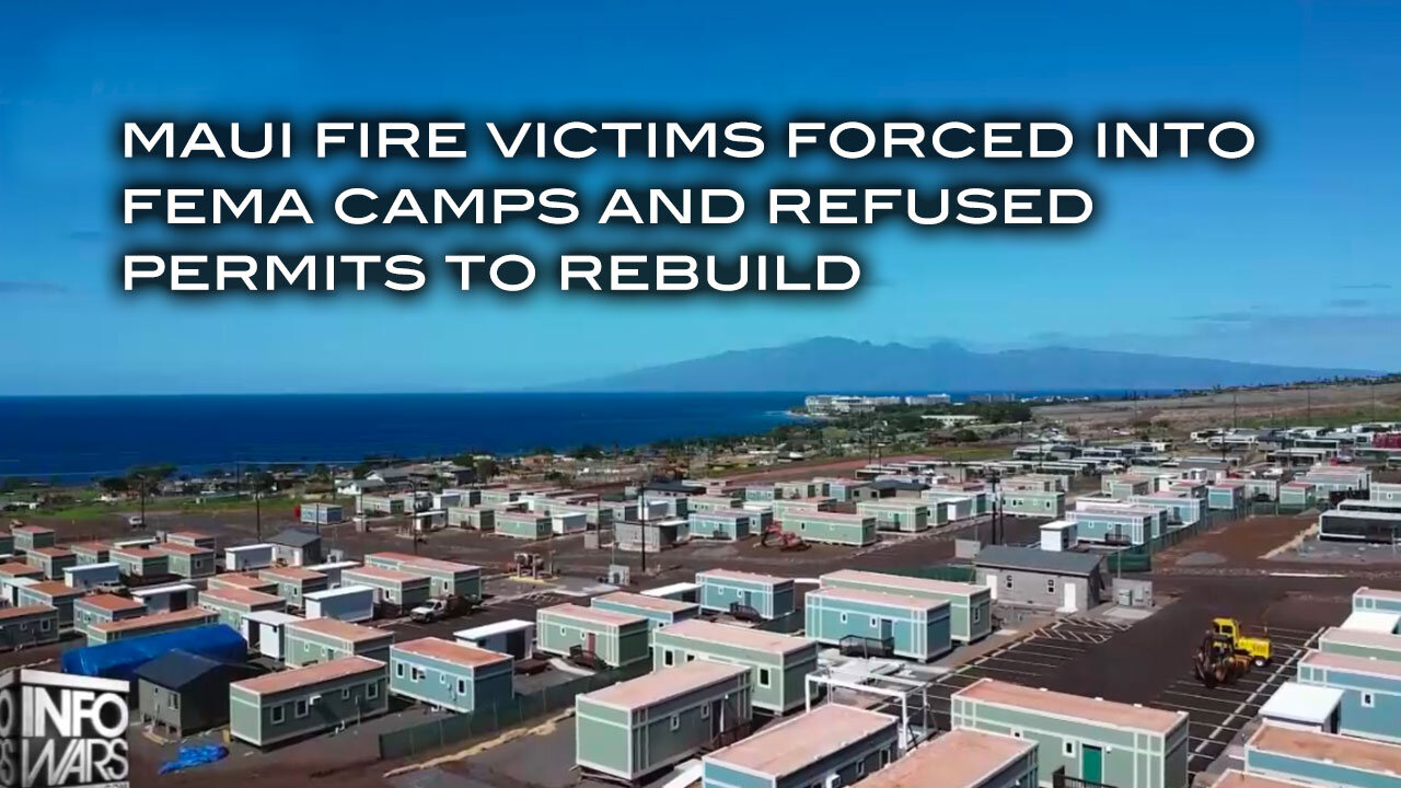 Maui Fire Victims Forced Into FEMA Camps and Refused Permits to Rebuild