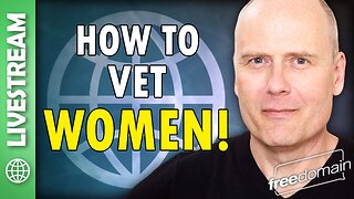 How to VET WOMEN!