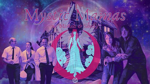 Mystic Mamas 3: The Cabin in the Woods