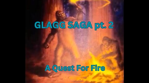 GLAGG SAGA pt.2 /The Quest for Fire/ Kevin Laing