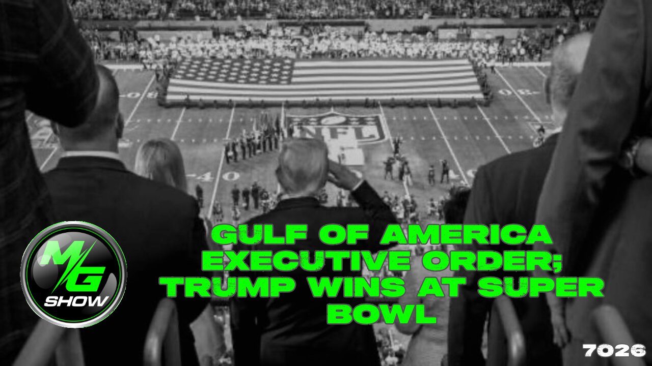 Gulf of America Executive Order; Trump Wins at Super Bowl