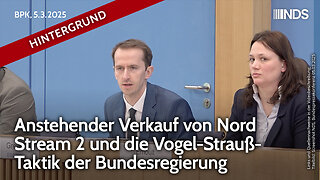 Anstehender Verkauf von Nord Stream 2 und die Vogel-Strauß-Taktik der Bundesregierung | BPK HG