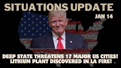 Situation Update: Deep State Threatens 17 Major US Cities! Lithium Plant Discovered in LA Fire!