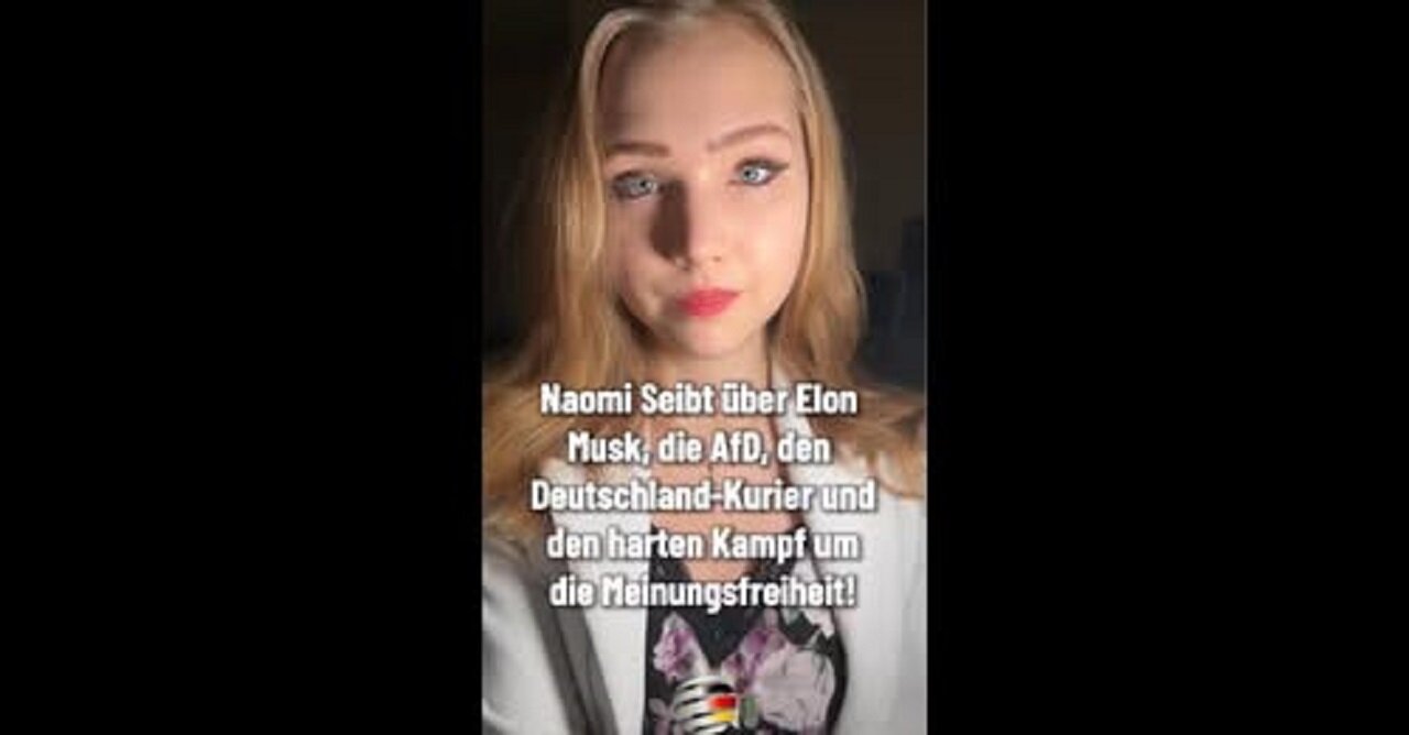 German Naomi Seibt over Elon Musk, the AfD, Deutschland-Kurier and fight for free speech!