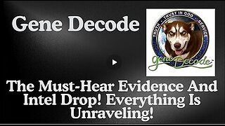 New Gene Decode - The Must - Hear Evidence And Intel Drop! Everything Is Unraveling!!!