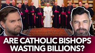 Are Catholic Bishops Wasting Billions? Here are the Receipts - Dr. Taylor Marshall Podcast