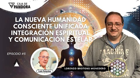 La Nueva Humanidad Consciente Unificada. Integración Espiritual con Lorenzo Brotons