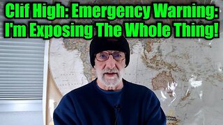 Clif High: Emergency Warning: I'm Exposing The Whole Thing!