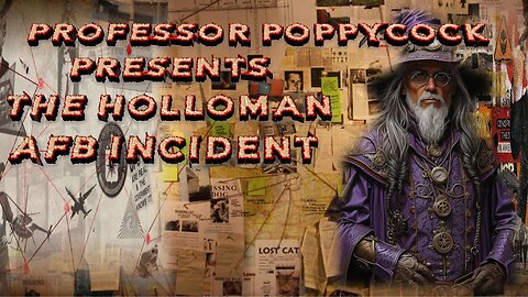 Professor Poppycock Presents The Holloman AFB Incident