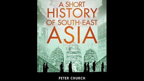 A Short History of Southeast Asia by Peter Church | Summary and Critique