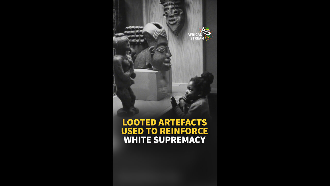 LOOTED ARTEFACTS USED TO REINFORCE WHITE SUPREMACY