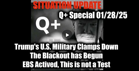 Situation Update 1.29.25 - Trump's U.S. Military Clamps Down; EBS Actived, This is not a Test