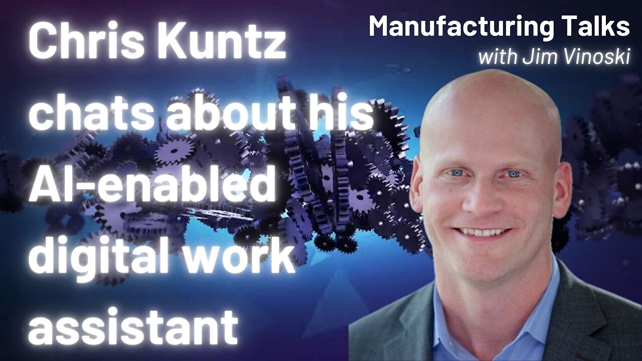 Chris Kuntz on Augie, the AI-enabled digital production floor work assistant