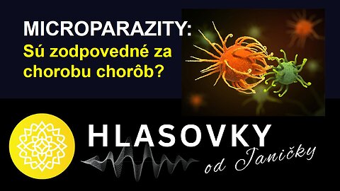 Nositelé Světla💫: MICROPARAZITY: Sú zodpovedné za chorobu chorôb?, 10.2.2025