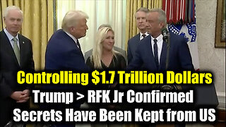 $1.7 Trillion Dollars, Trump - RFK Jr Confirmed & Sworn-In - 'Secrets Have Been Kept from Us'