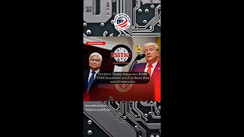 President Trump Announces TSMC will Invest into US