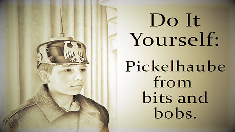 Make your own Pickelhaube - Joey Approved