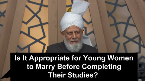 Is It Appropriate for Young Women to Marry Before Completing Their Studies?