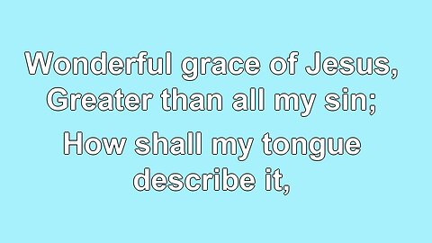 Wonderful Grace of Jesus 3 verses