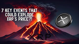 7 Key Events That Could EXPLODE XRP PRICE?!