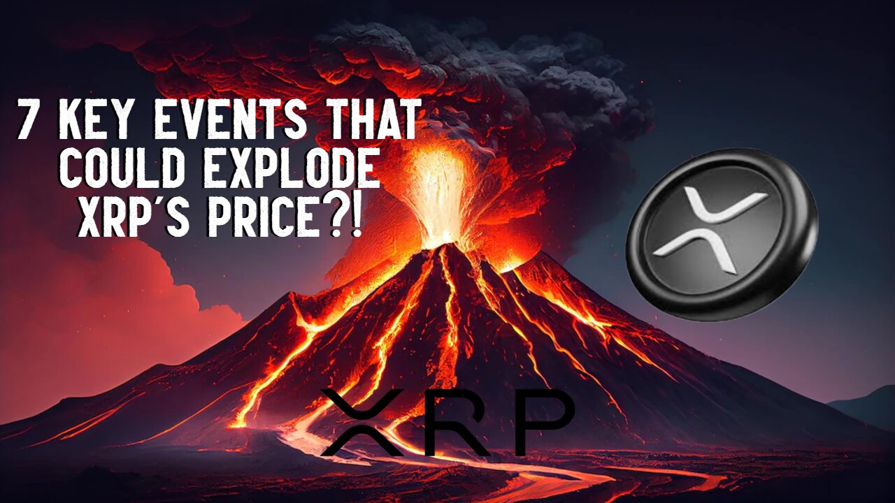 7 Key Events That Could EXPLODE XRP PRICE?!