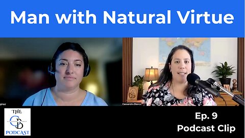 Finding a Man with Natural Virtue | Gina Abols | Podcast Clip from Episode 11