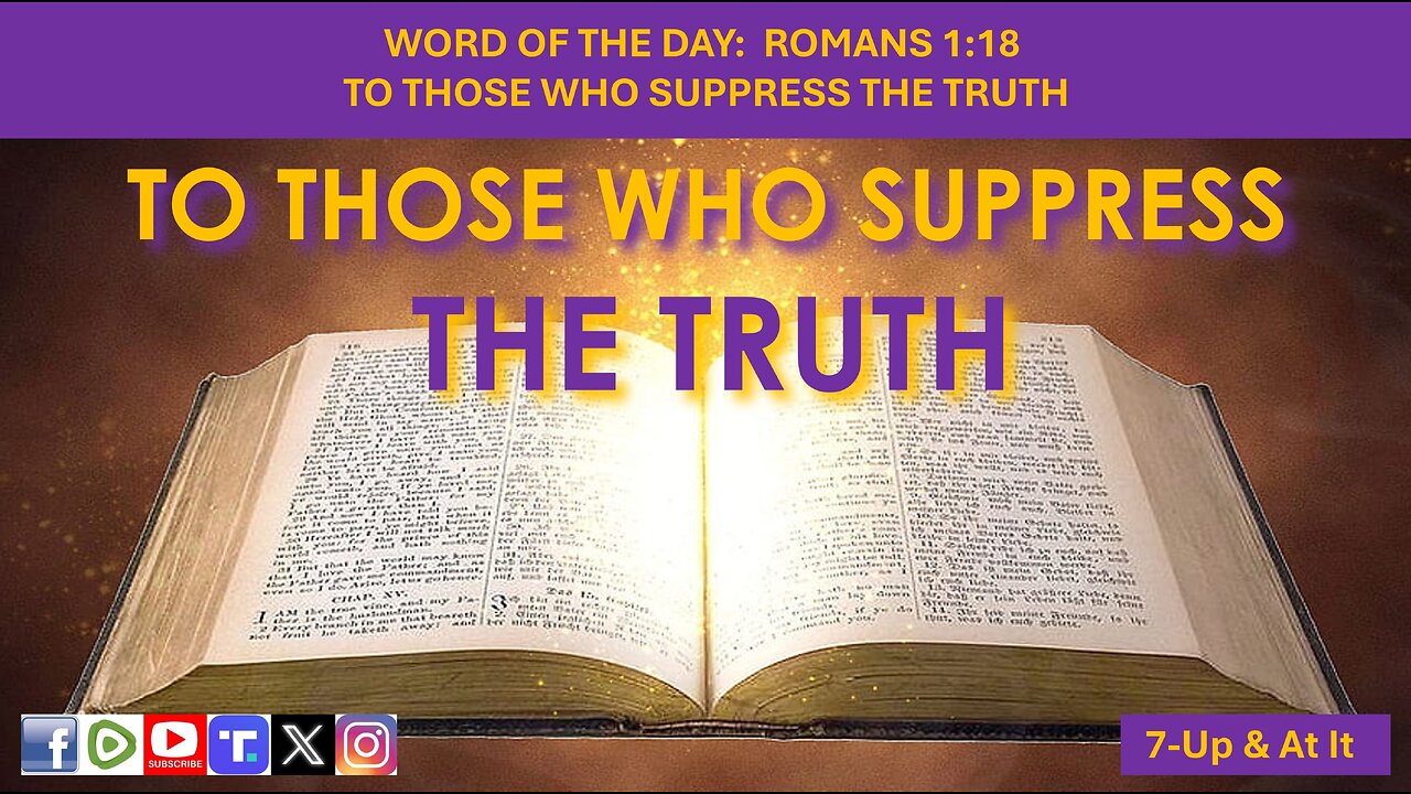 WORD OF THE DAY: ROMANS 1:18 - TO THOSE WHO SUPPRESS THE TRUTH